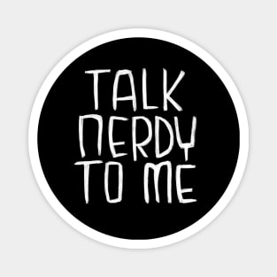 Geeky Nerd Love, Talk Nerdy To Me Magnet